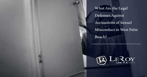 What Are the Legal Defenses Against Accusations of Sexual Misconduct in West Palm Beach?