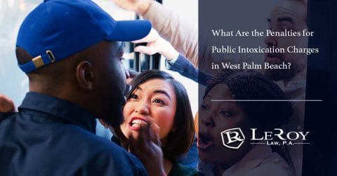 What Are the Penalties for Public Intoxication Charges in West Palm Beach?