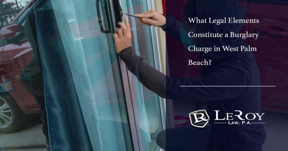What legal elements constitute a burglary charge in west palm beach? 1 What Legal Elements Constitute a Burglary Charge in West Palm Beach?
