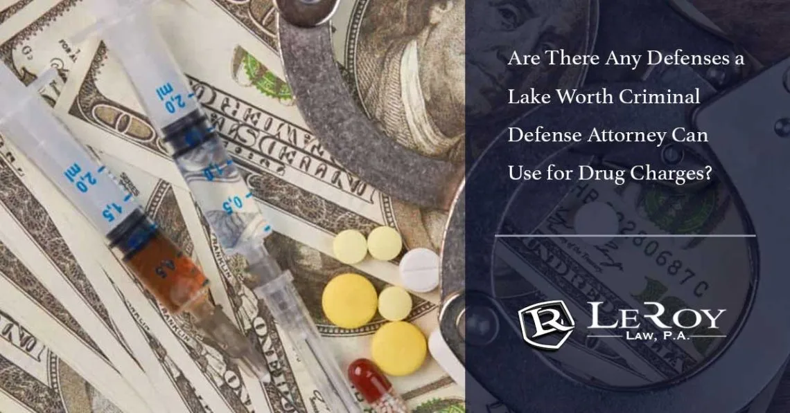 Are there any defenses a lake worth criminal defense attorney can use for drug charges? 1 Are There Any Defenses a Lake Worth Criminal Defense Attorney Can Use for Drug Charges?