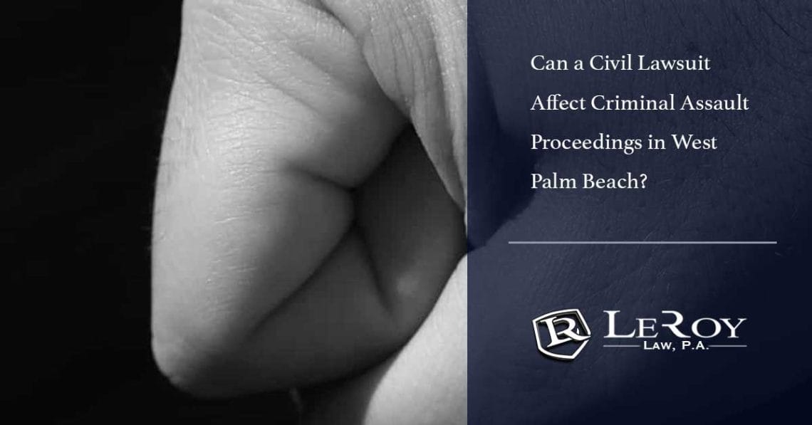 Can a civil lawsuit affect criminal assault proceedings in west palm beach? 1 Can a Civil Lawsuit Affect Criminal Assault Proceedings in West Palm Beach?