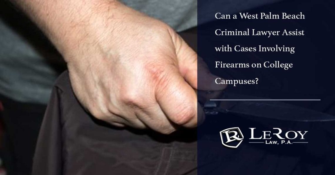 Can a west palm beach criminal lawyer assist with cases involving firearms on college campuses? 1 Can a West Palm Beach Criminal Lawyer Assist with Cases Involving Firearms on College Campuses?