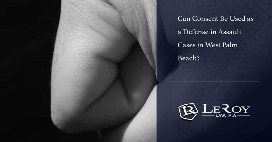 Can consent be used as a defense in assault cases in west palm beach? 1 Can Consent Be Used as a Defense in Assault Cases in West Palm Beach?