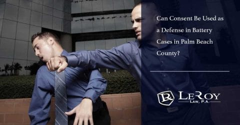 Can Consent Be Used as a Defense in Battery Cases in Palm Beach County?