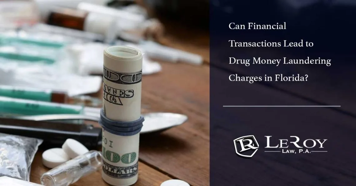 Can Financial Transactions Lead to Drug Money Laundering Charges in Florida?
