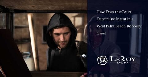 How Does the Court Determine Intent in a West Palm Beach Robbery Case?